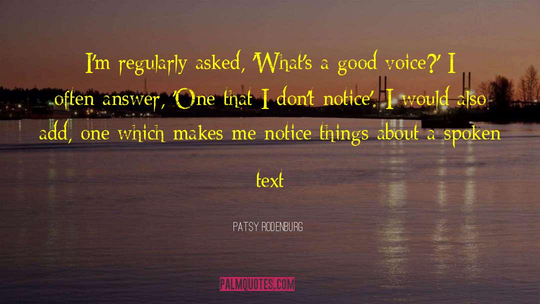 Patsy Rodenburg Quotes: I'm regularly asked, 'What's a