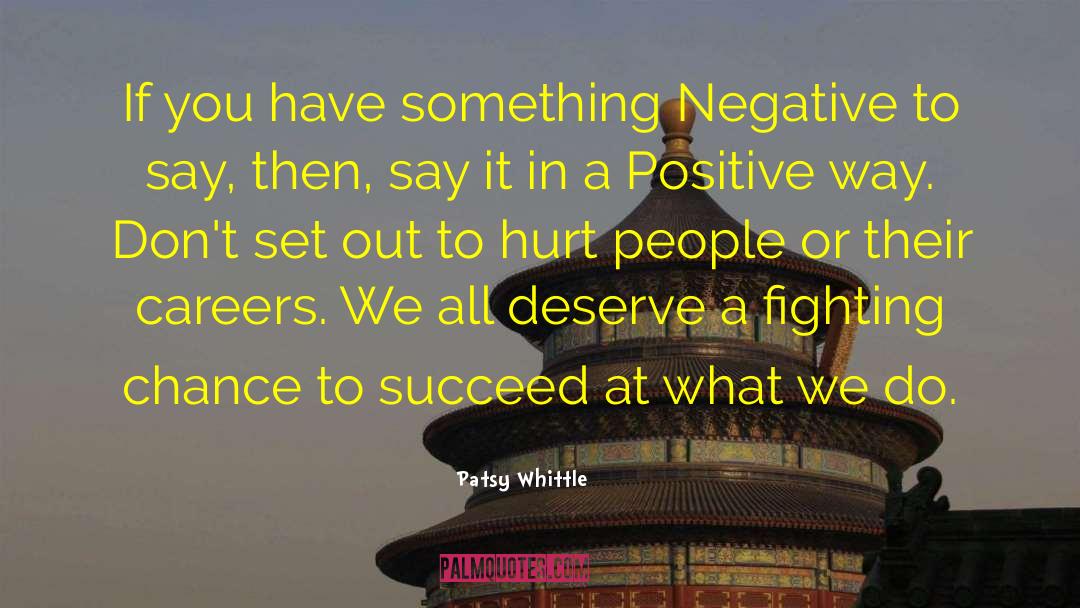 Patsy Whittle Quotes: If you have something Negative