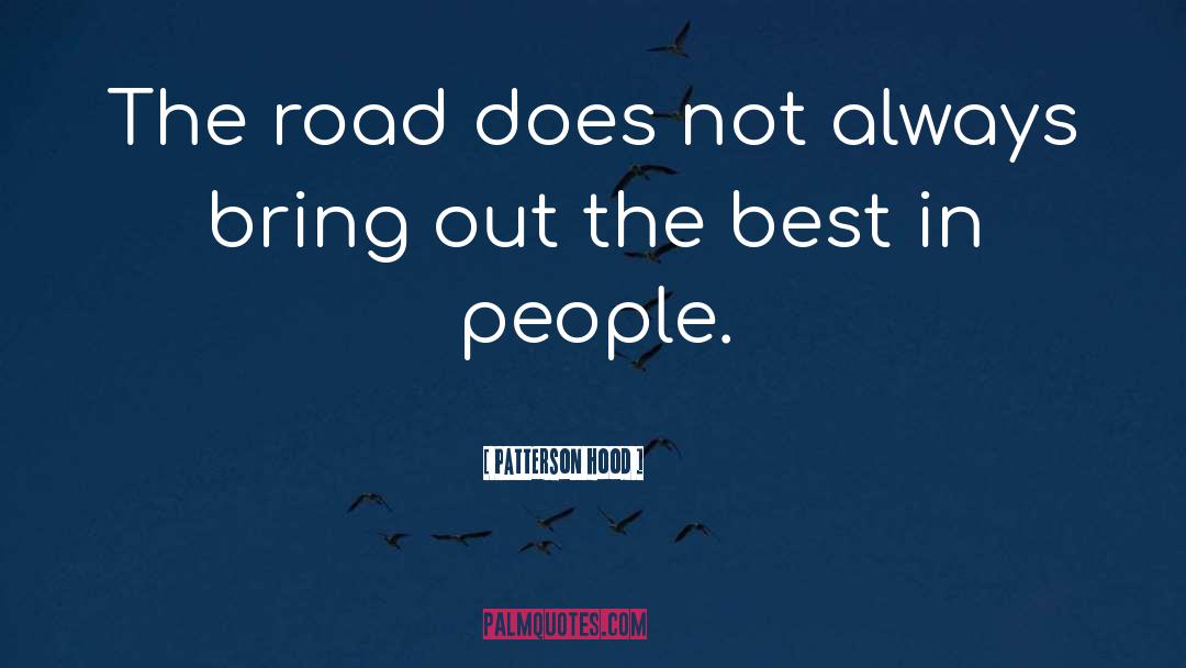 Patterson Hood Quotes: The road does not always