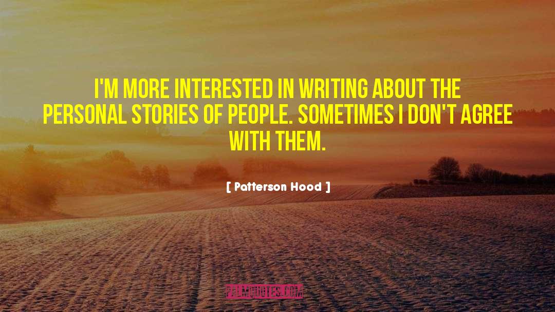 Patterson Hood Quotes: I'm more interested in writing