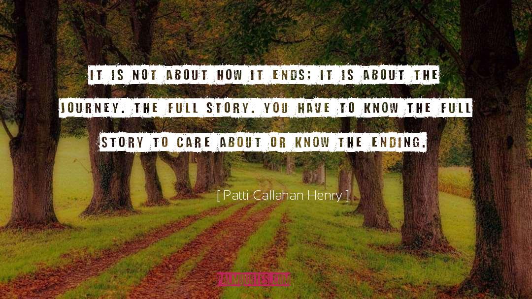 Patti Callahan Henry Quotes: It is not about how