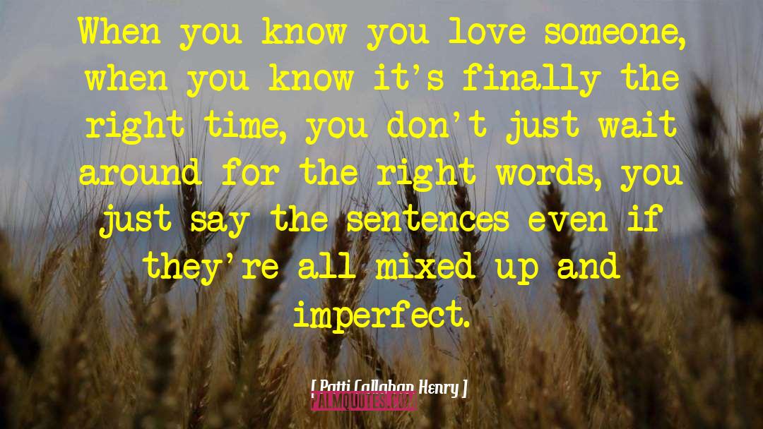 Patti Callahan Henry Quotes: When you know you love