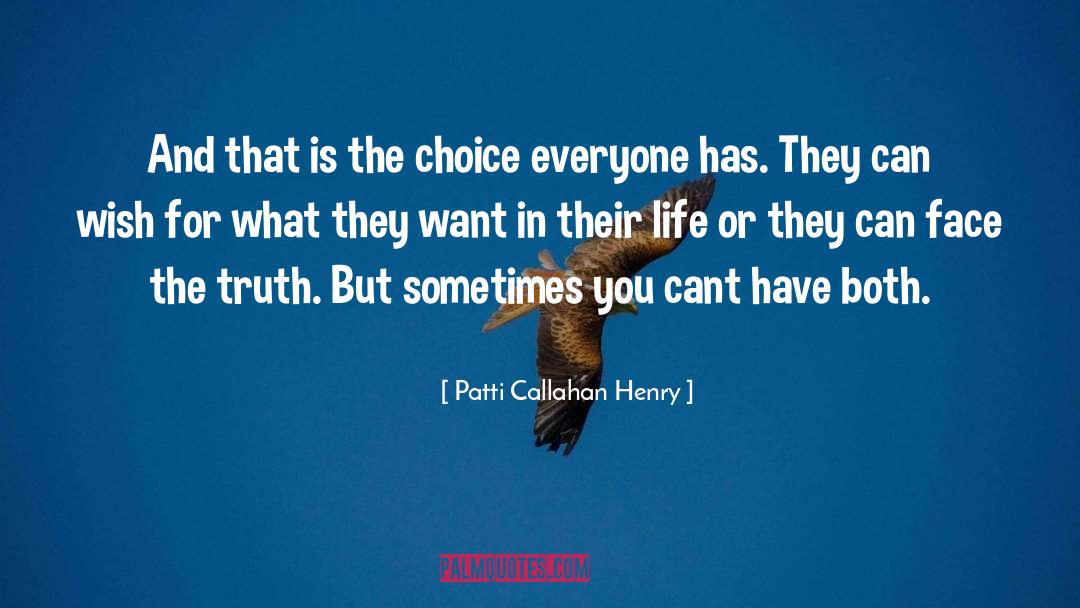 Patti Callahan Henry Quotes: And that is the choice