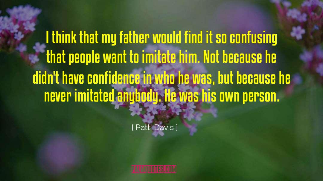 Patti Davis Quotes: I think that my father