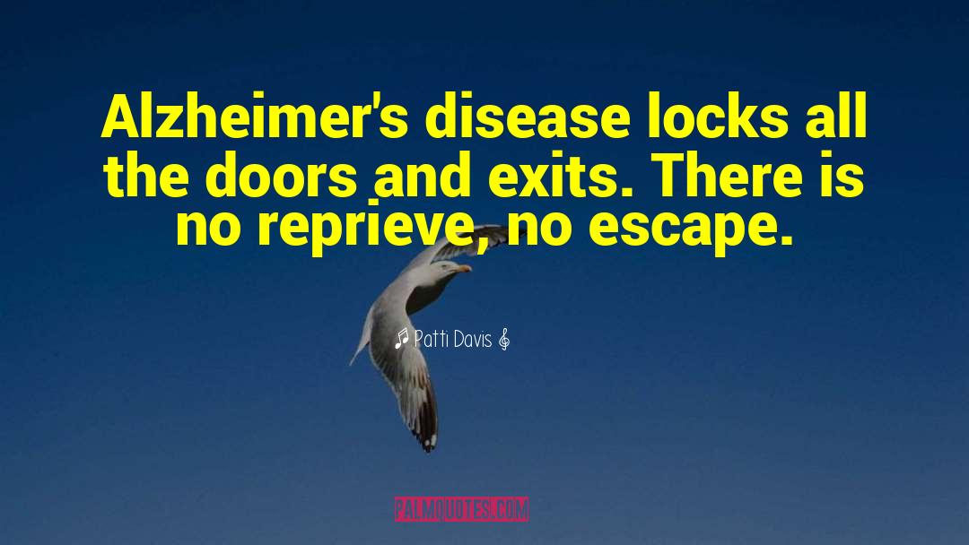Patti Davis Quotes: Alzheimer's disease locks all the