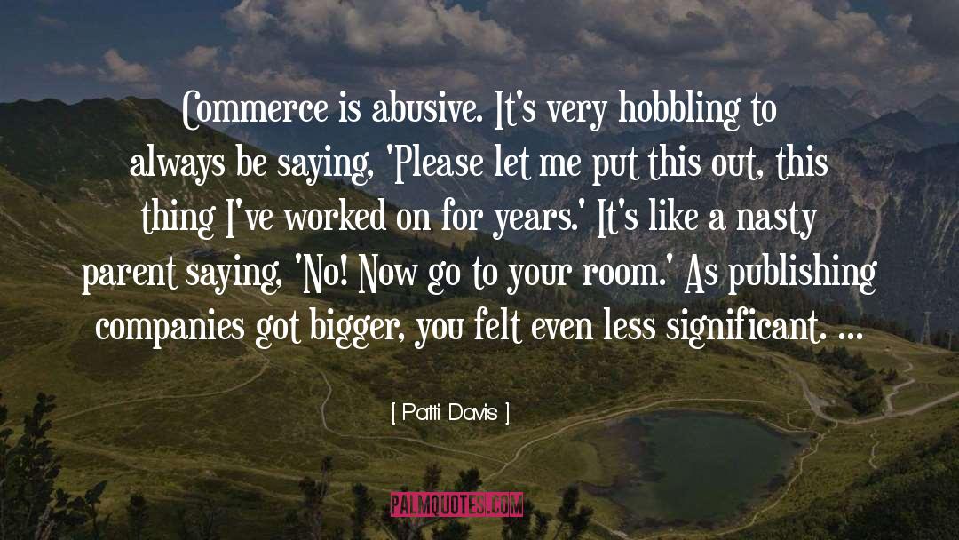 Patti Davis Quotes: Commerce is abusive. It's very