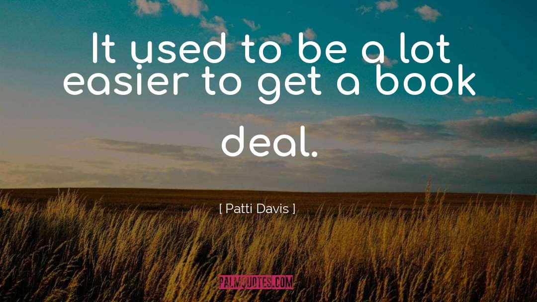 Patti Davis Quotes: It used to be a