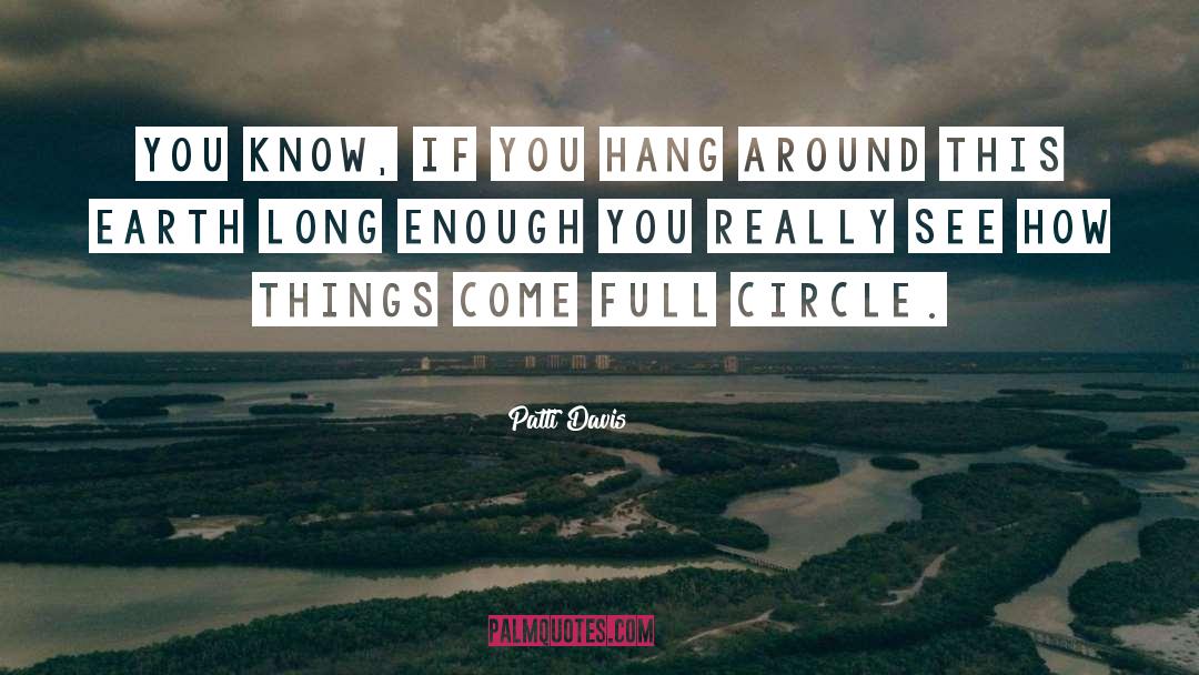 Patti Davis Quotes: You know, if you hang