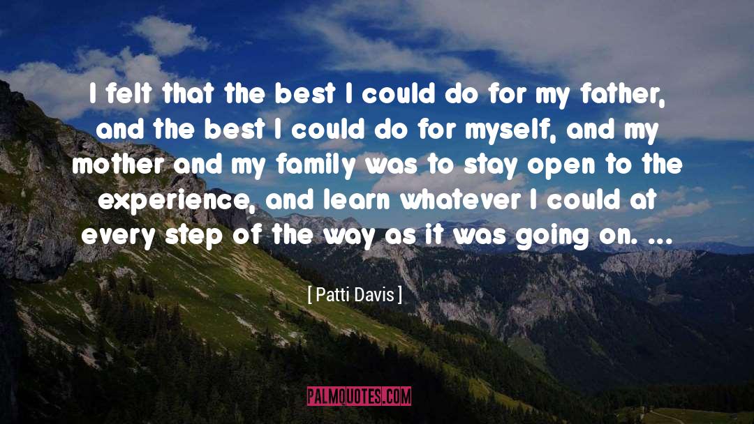 Patti Davis Quotes: I felt that the best