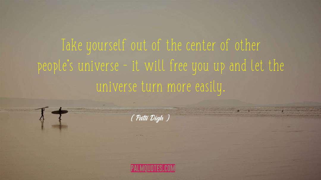Patti Digh Quotes: Take yourself out of the