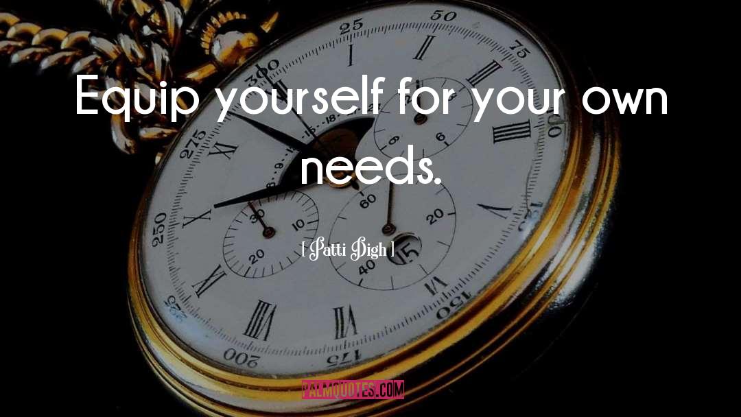 Patti Digh Quotes: Equip yourself for your own
