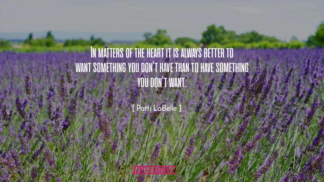 Patti LaBelle Quotes: In matters of the heart