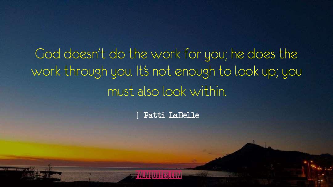 Patti LaBelle Quotes: God doesn't do the work