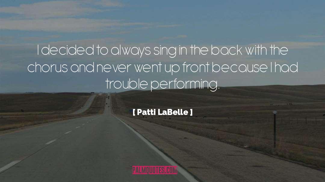 Patti LaBelle Quotes: I decided to always sing