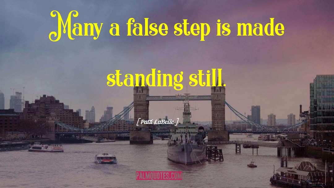 Patti LaBelle Quotes: Many a false step is