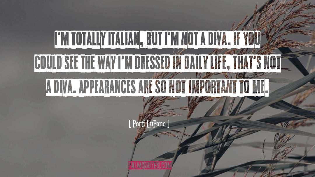 Patti LuPone Quotes: I'm totally Italian, but I'm
