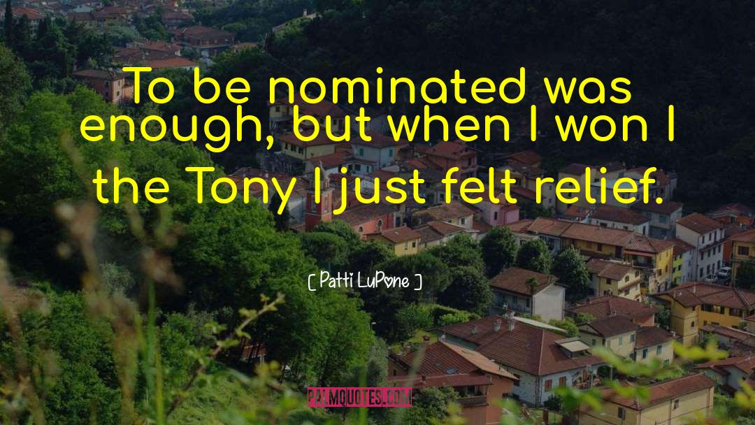 Patti LuPone Quotes: To be nominated was enough,