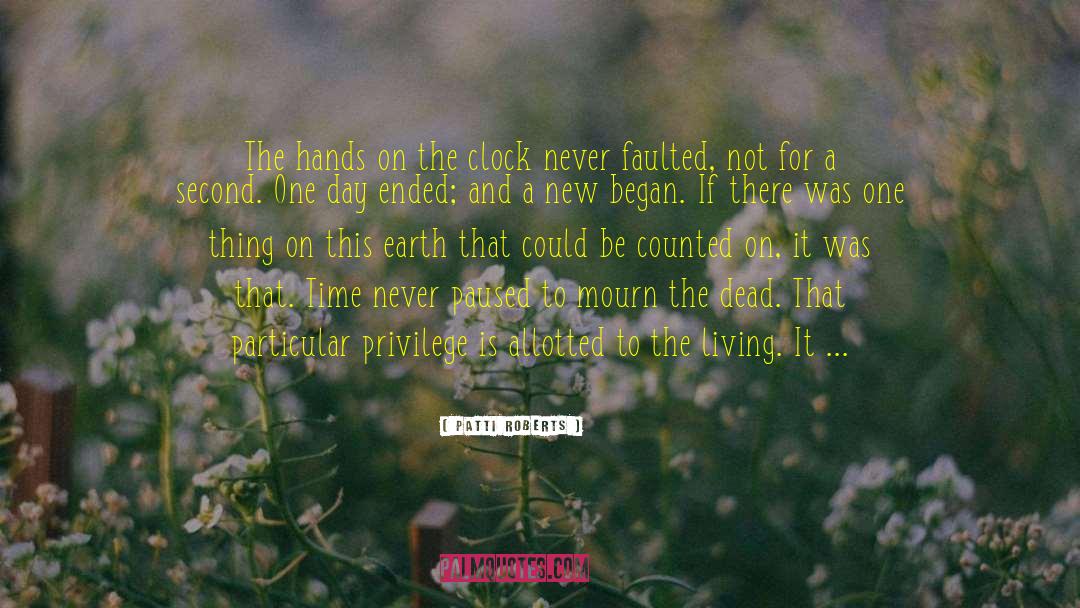 Patti Roberts Quotes: The hands on the clock