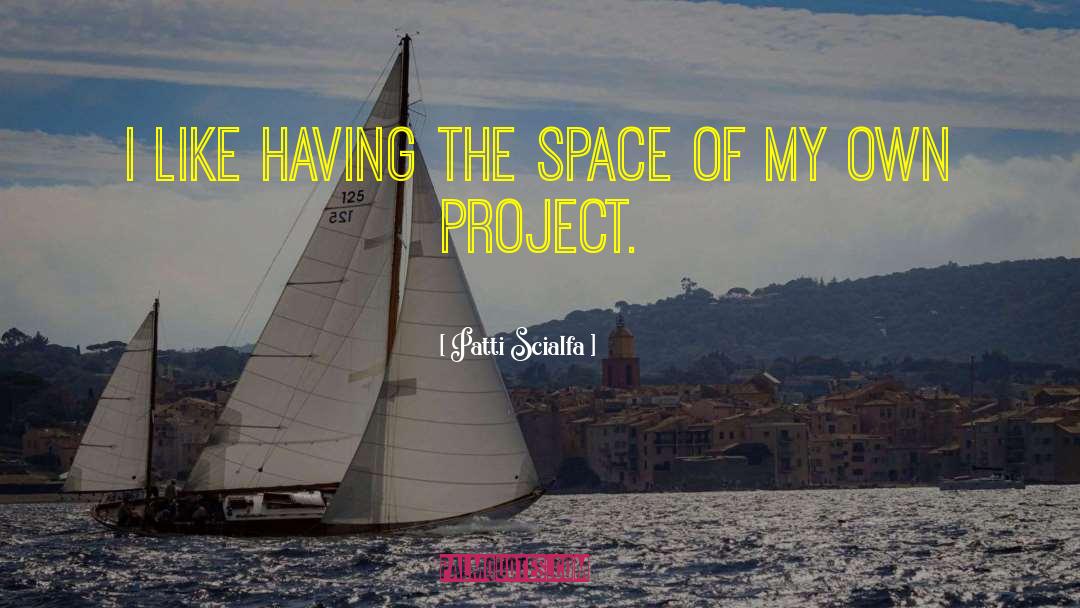 Patti Scialfa Quotes: I like having the space