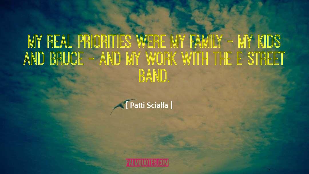 Patti Scialfa Quotes: My real priorities were my