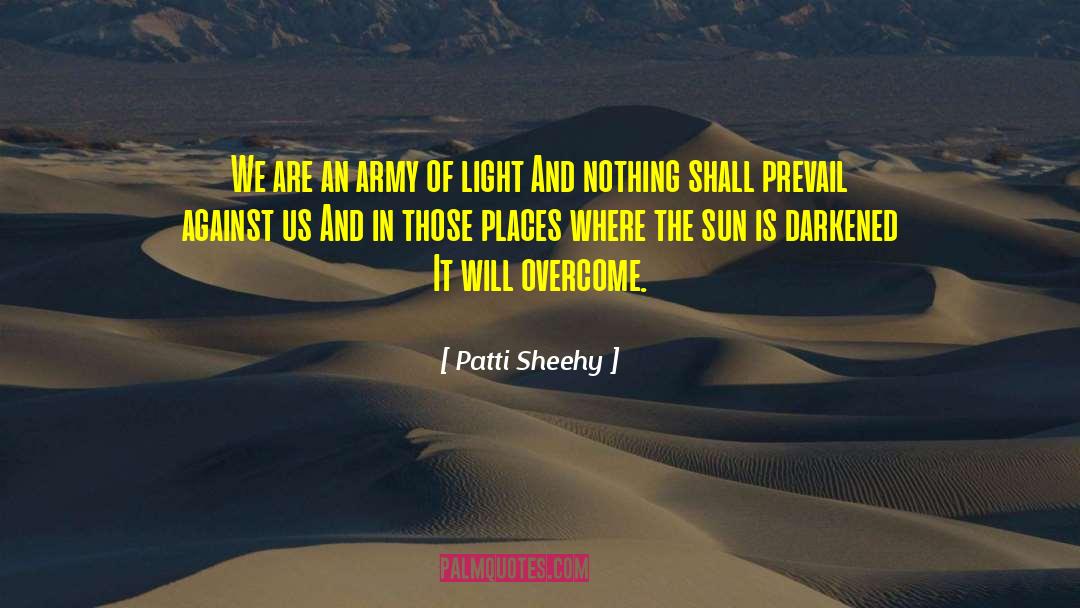 Patti Sheehy Quotes: We are an army of