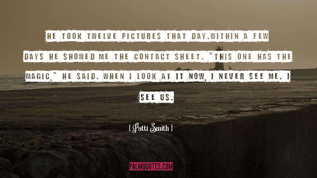 Patti Smith Quotes: He took twelve pictures that