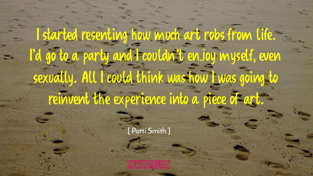 Patti Smith Quotes: I started resenting how much