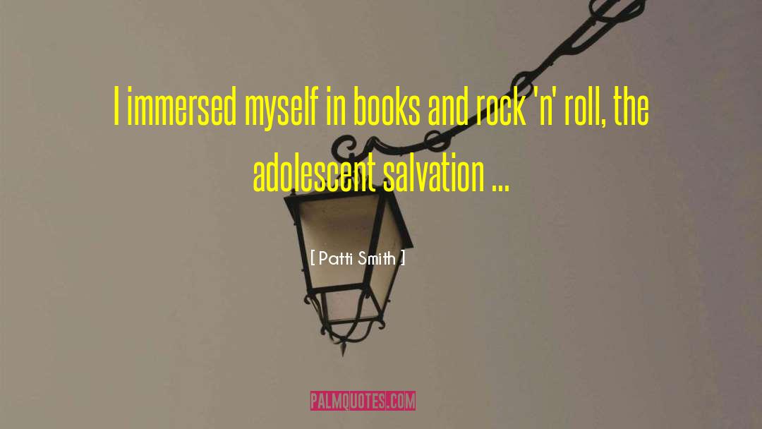 Patti Smith Quotes: I immersed myself in books
