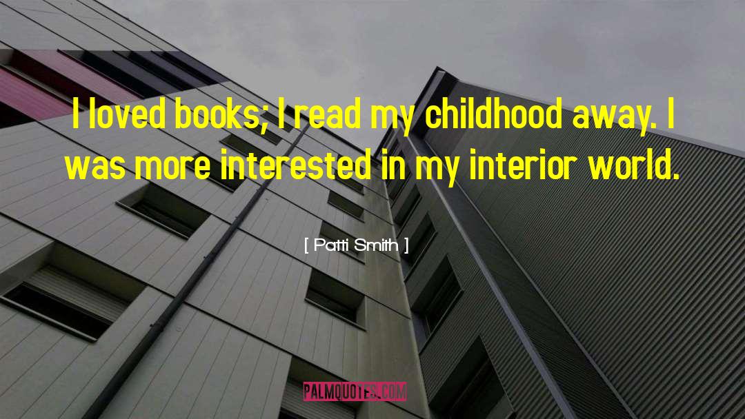 Patti Smith Quotes: I loved books; I read