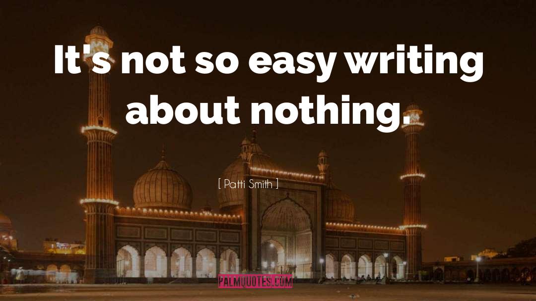 Patti Smith Quotes: It's not so easy writing