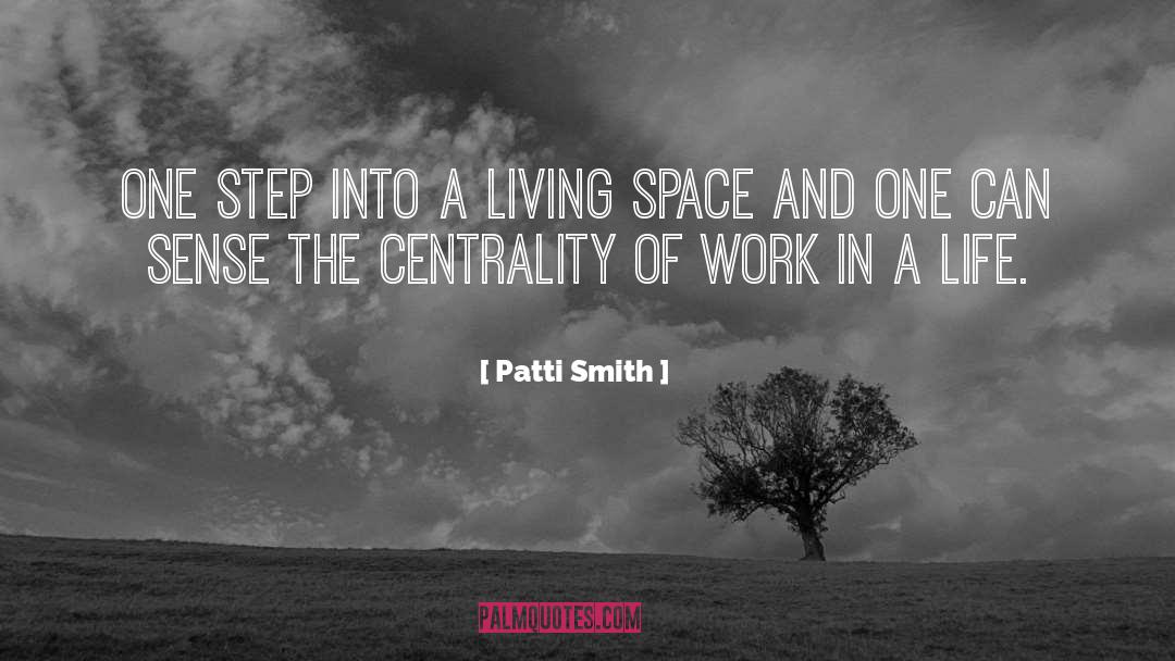 Patti Smith Quotes: One step into a living