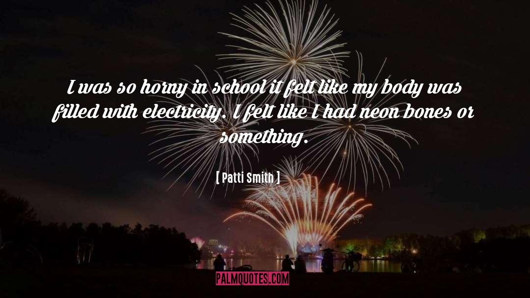 Patti Smith Quotes: I was so horny in