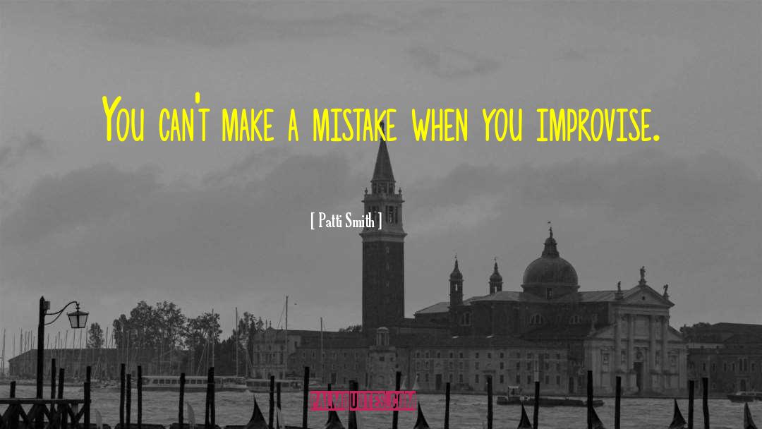 Patti Smith Quotes: You can't make a mistake