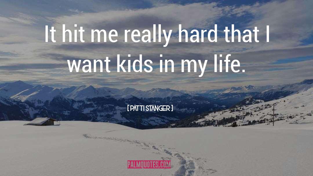 Patti Stanger Quotes: It hit me really hard