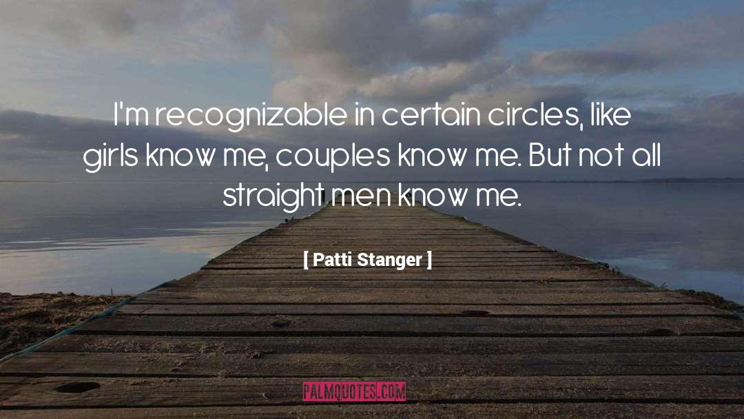 Patti Stanger Quotes: I'm recognizable in certain circles,