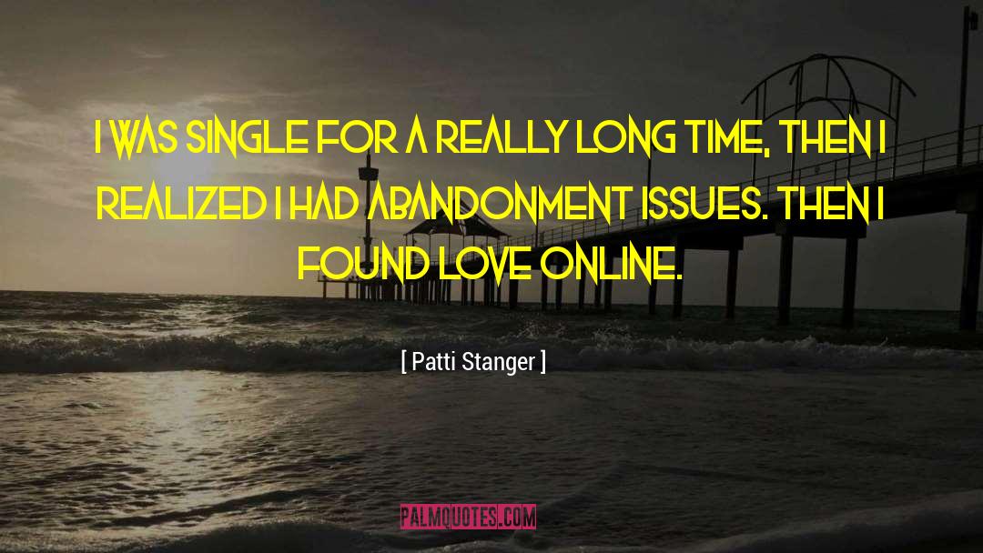 Patti Stanger Quotes: I was single for a