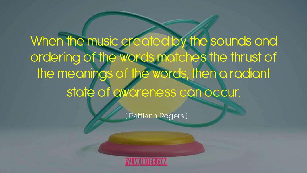 Pattiann Rogers Quotes: When the music created by