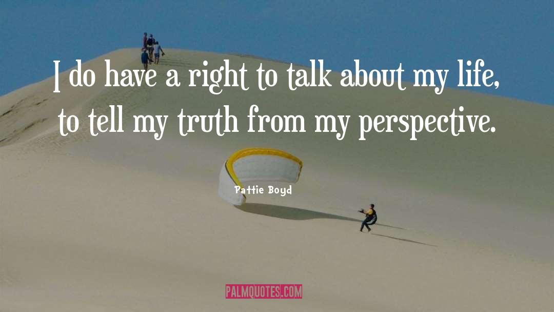 Pattie Boyd Quotes: I do have a right
