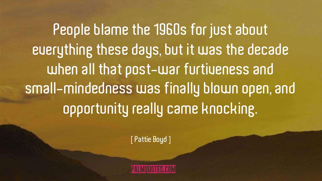 Pattie Boyd Quotes: People blame the 1960s for