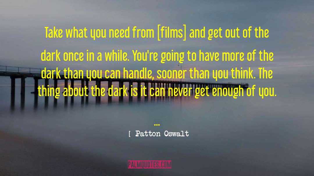 Patton Oswalt Quotes: Take what you need from