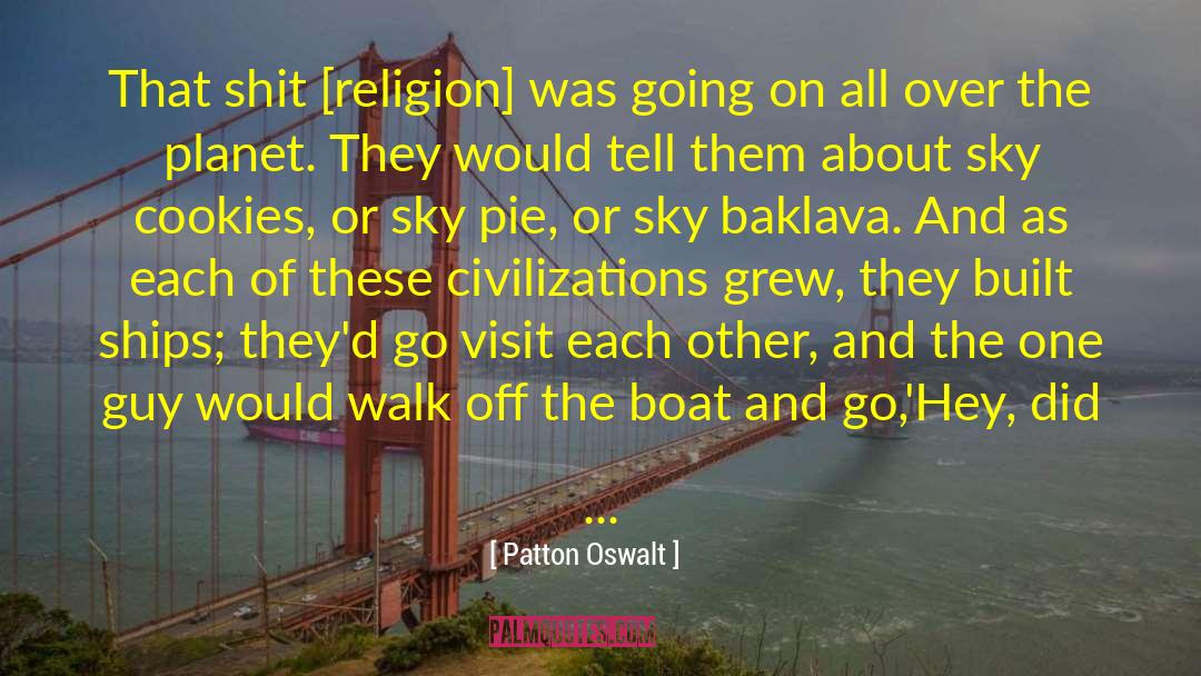 Patton Oswalt Quotes: That shit [religion] was going