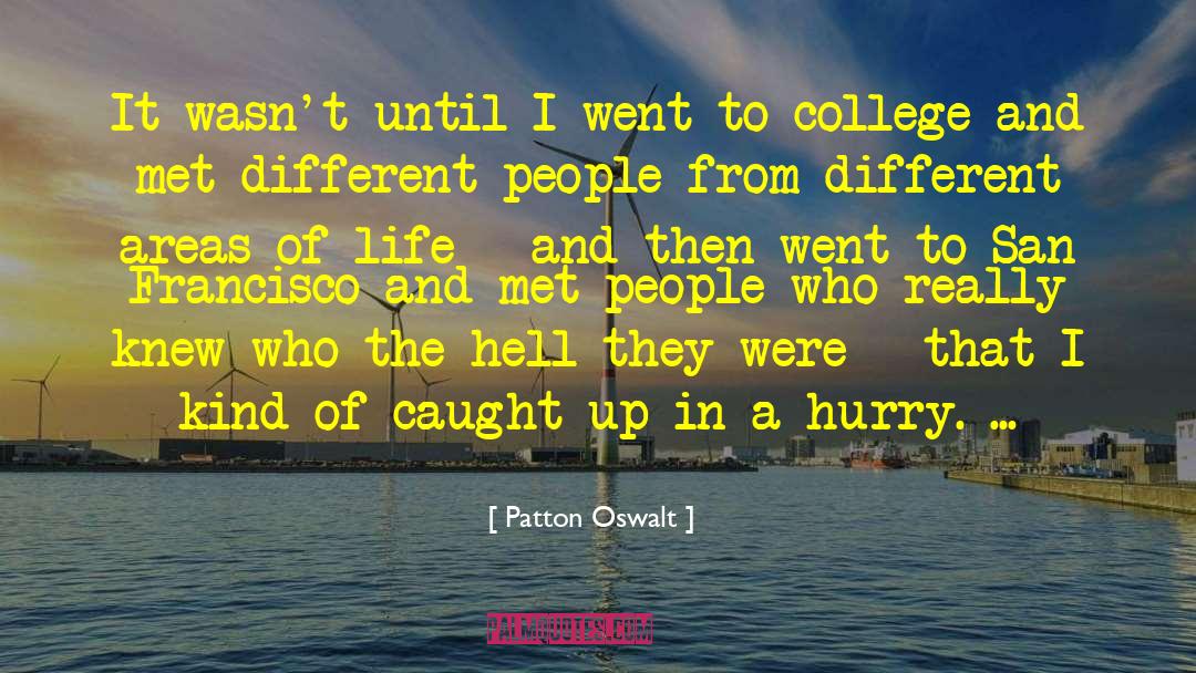 Patton Oswalt Quotes: It wasn't until I went