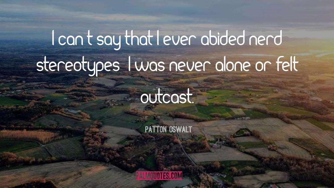 Patton Oswalt Quotes: I can't say that I