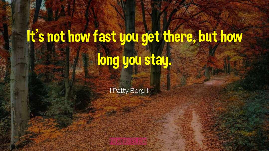 Patty Berg Quotes: It's not how fast you