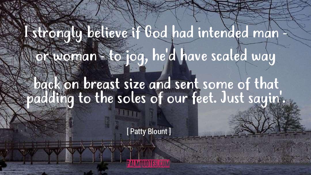 Patty Blount Quotes: I strongly believe if God