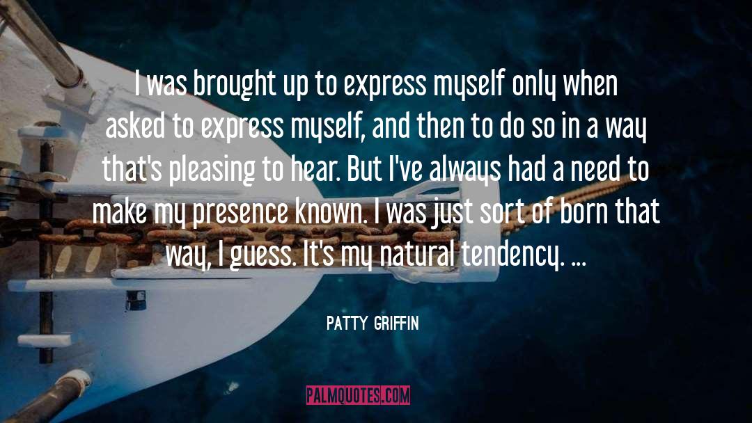 Patty Griffin Quotes: I was brought up to