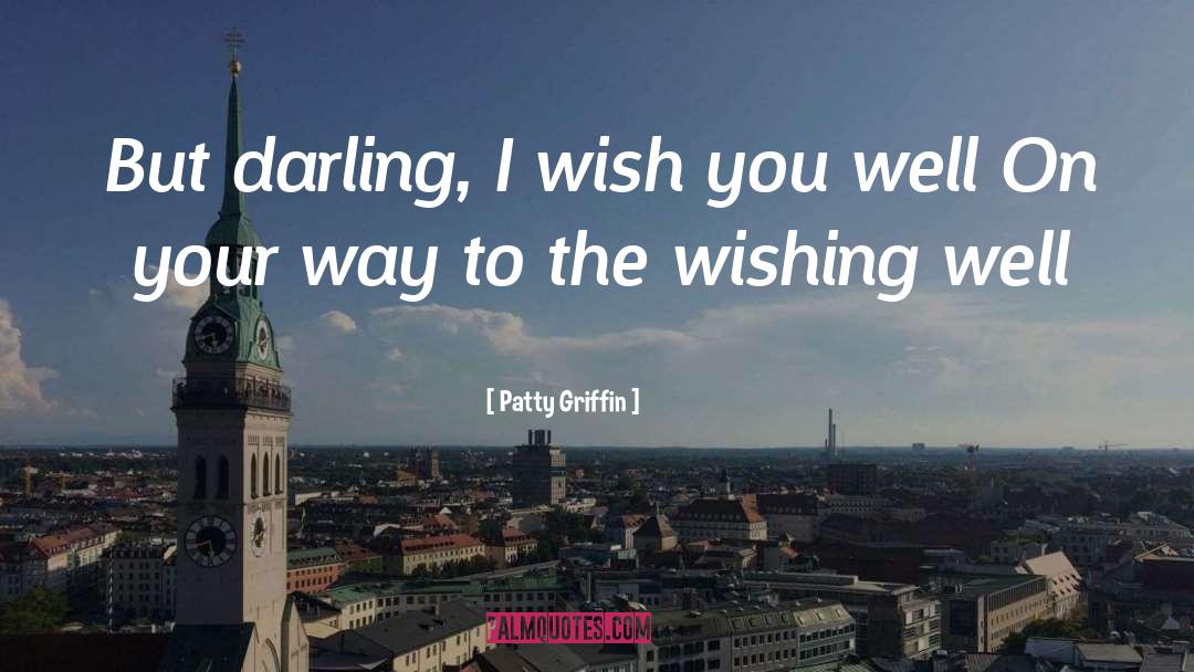 Patty Griffin Quotes: But darling, I wish you