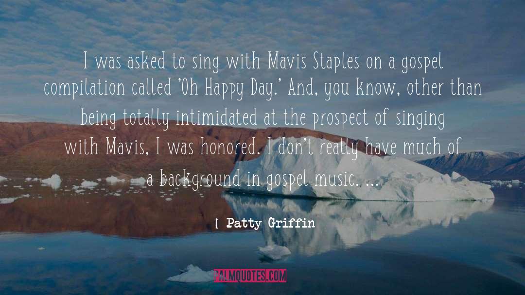 Patty Griffin Quotes: I was asked to sing