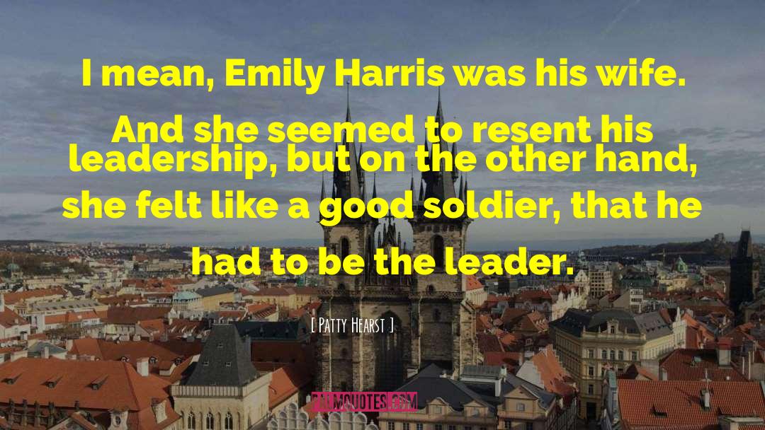 Patty Hearst Quotes: I mean, Emily Harris was