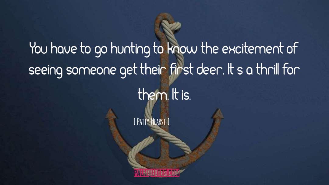 Patty Hearst Quotes: You have to go hunting